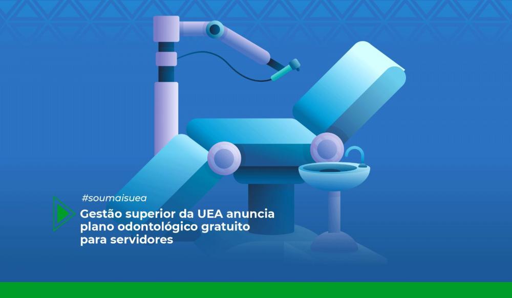 Gestão superior da UEA anuncia plano odontológico gratuito para servidores