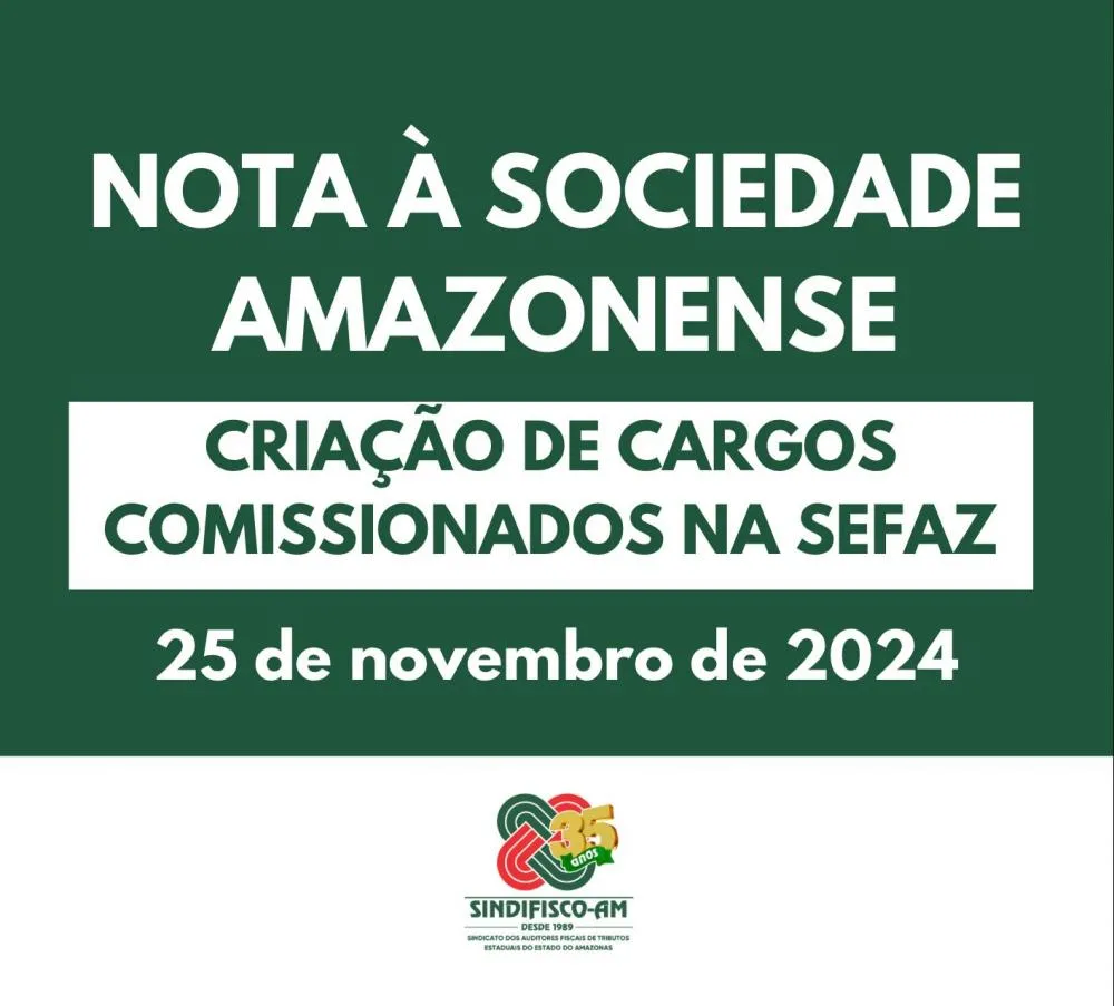 Sindifisco-AM emite Nota à sociedade amazonense em repúdio criação de cargos comissionados na Sefaz